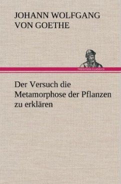 Der Versuch die Metamorphose der Pflanzen zu erklären - Goethe, Johann Wolfgang von