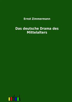 Das deutsche Drama des Mittelalters - Zimmermann, Ernst