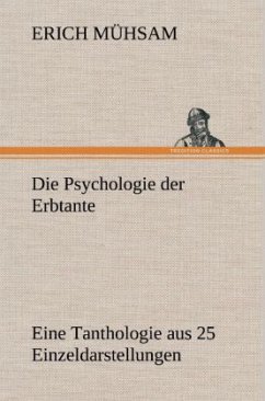 Die Psychologie der Erbtante - Mühsam, Erich