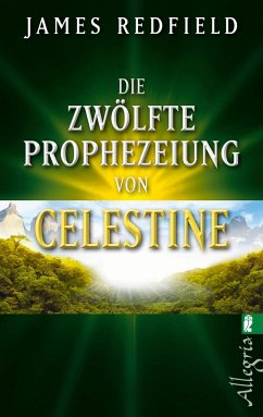 Die zwölfte Prophezeiung von Celestine - Redfield, James