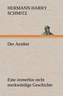 Der Aesthet - Schmitz, Hermann H.