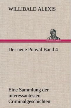 Der neue Pitaval Band 4 - Alexis, Willibald