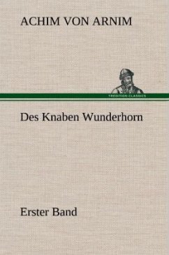 Des Knaben Wunderhorn / Erster Band - Arnim, Achim von