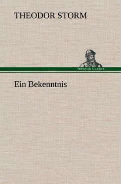 Ein Bekenntnis - Storm, Theodor