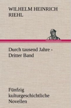 Durch tausend Jahre - Dritter Band - Riehl, Wilhelm H.