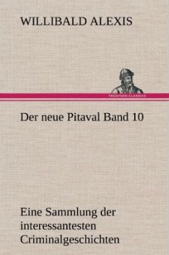 Der neue Pitaval Band 10 - Alexis, Willibald