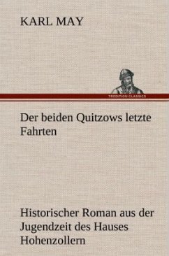 Der Beiden Quitzows Letzte Fahrten: Historischer Roman aus der Jugendzeit des Hauses Hohenzollern