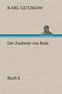 Der Zauberer von Rom, Buch 6 - Gutzkow, Karl