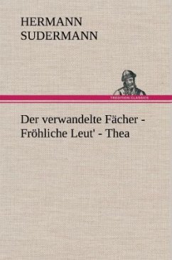 Der verwandelte Fächer - Fröhliche Leut' - Thea - Sudermann, Hermann