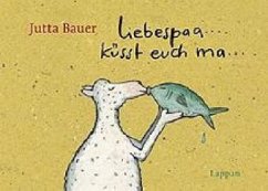 Liebespaa... küsst euch ma... - Bauer, Jutta