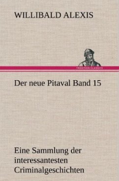 Der neue Pitaval Band 15 - Alexis, Willibald