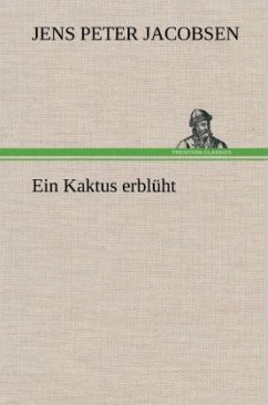 Ein Kaktus erblüht - Jacobsen, Jens P.