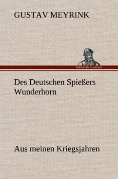 Des Deutschen Spießers Wunderhorn - Meyrink, Gustav