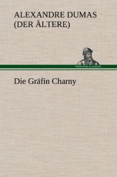 Die Gräfin Charny - Dumas, Alexandre, der Ältere