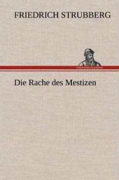 Die Rache des Mestizen - Strubberg, Friedrich