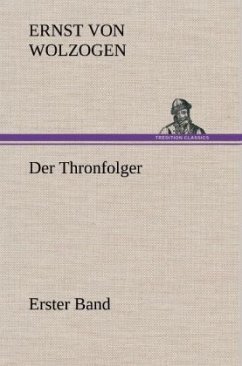 Der Thronfolger - Erster Band - Wolzogen, Ernst von