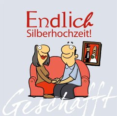 Geschafft: Endlich Silberhochzeit! - Kernbach, Michael