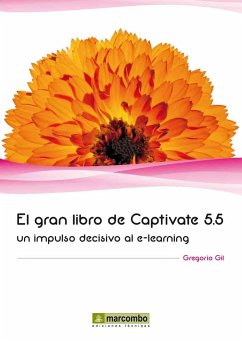 El gran libro de Captivate 5.5 : un impulso decisivo al e-learining - Gil García, Gregorio