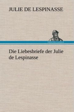 Die Liebesbriefe der Julie de Lespinasse - Lespinasse, Julie de