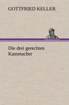 Die drei gerechten Kammacher - Keller, Gottfried