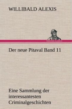 Der neue Pitaval Band 11 - Alexis, Willibald