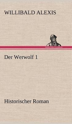 Der Werwolf 1 - Alexis, Willibald