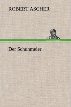 Der Schuhmeier - Ascher, Robert