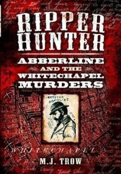 Ripper Hunter: Abberline and the Whitechapel Murders - Trow, M. J.