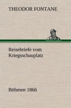 Reisebriefe vom Kriegsschauplatz - Fontane, Theodor
