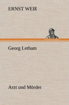 Georg Letham - Arzt und Mörder - Weiß, Ernst