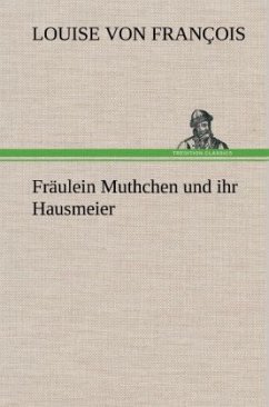 Fräulein Muthchen und ihr Hausmeier - François, Louise von