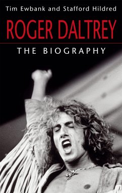 Roger Daltrey: The Biography - Hildred, Stafford; Ewbank, Tim