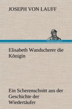 Elisabeth Wandscherer die Königin - Lauff, Joseph von