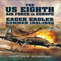 The Us Eighth Air Force in Europe - Bowman, Martin W