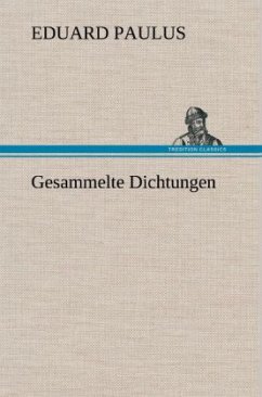 Gesammelte Dichtungen - Paulus, Eduard