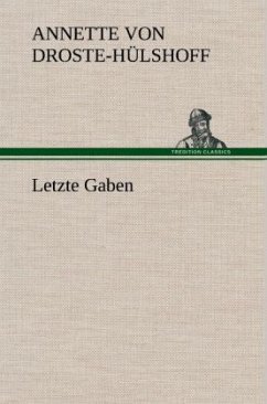 Letzte Gaben - Droste-Hülshoff, Annette von