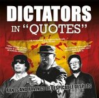 Dictators in &quote;quotes&quote;: Rants and Ravings of Despicable Despots