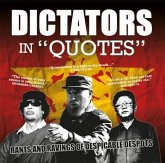 Dictators in "quotes": Rants and Ravings of Despicable Despots