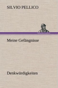 Meine Gefängnisse - Pellico, Silvio