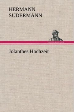 Jolanthes Hochzeit - Sudermann, Hermann