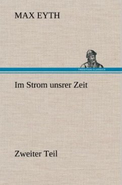 Im Strom unsrer Zeit - Zweiter Teil - Eyth, Max