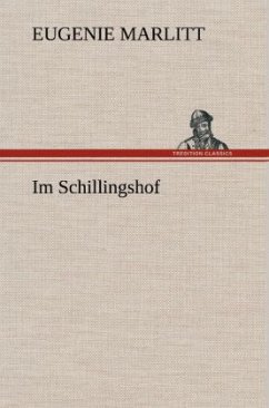 Im Schillingshof - Marlitt, Eugenie