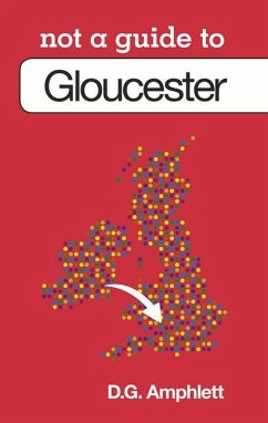 Gloucester: Not a Guide to - Amphlett, D. G.