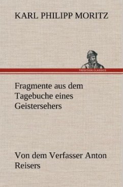 Fragmente aus dem Tagebuche eines Geistersehers - Moritz, Karl Philipp