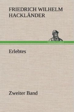 Erlebtes. Zweiter Band - Hackländer, Friedrich Wilhelm von