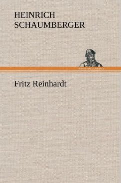 Fritz Reinhardt - Schaumberger, Heinrich