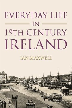 Everyday Life in 19th Century Ireland - Maxwell, Dr. Ian
