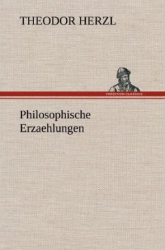 Philosophische Erzaehlungen - Herzl, Theodor
