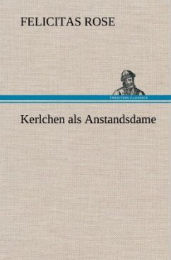 Kerlchen als Anstandsdame - Rose, Felicitas