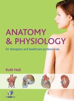 Anatomy and Physiology for Therapists and Healthcare Professionals - Hull, Ruth